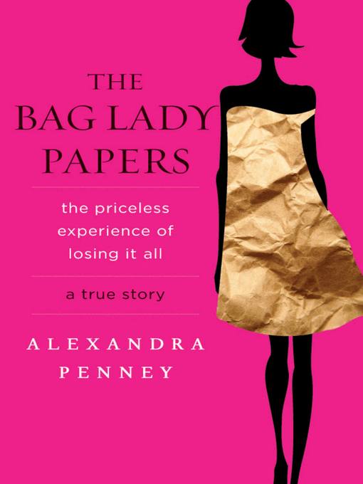 Title details for The Bag Lady Papers by Alexandra Penney - Available